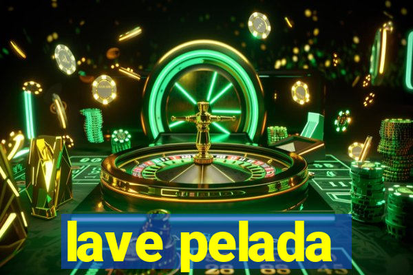 lave pelada